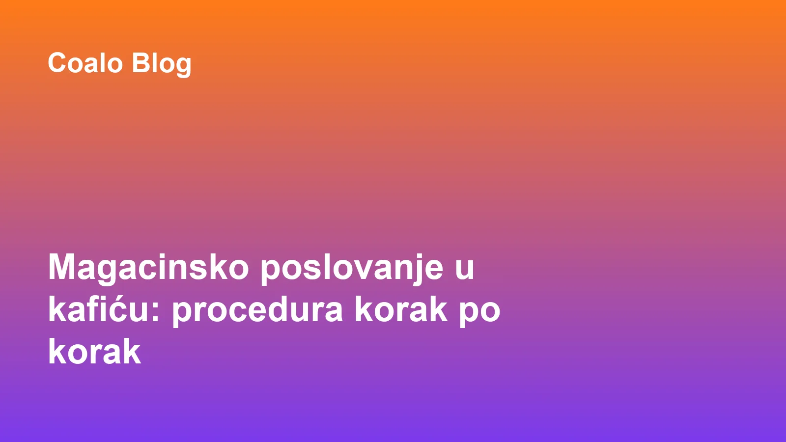 Vođenje magacinskog poslovanja u kafiću kroz jasno definisanu proceduru zaliha i robe